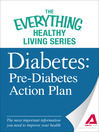 Diabetes: Pre-Diabetes Action Plan (eBook): The Most Important Information You Need to Improve Your Health
